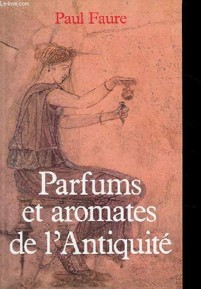 PARFUMS ET AROMATES DE L'ANTIQUITE