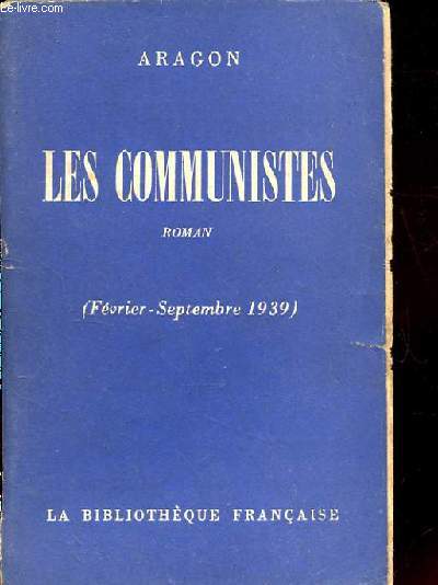 LES COMMUNISTES. ROMAN. ( FEVRIER-SEPTEMBRE 1939)