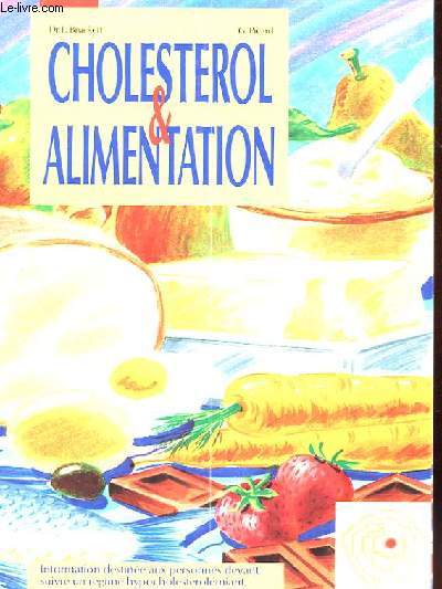 CHOLESTEROL ET ALIMENTATION. INFORMATION DESTINEE AUX PERSONNES DEVANT SUIVRE UN REGIME HYPOCHOLESTEROLEMIANT