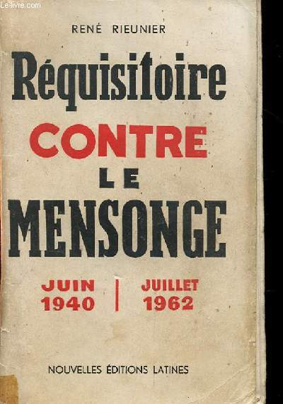 REQUISITOIRE CONTRE LE MENSONGE JUIN 1940 - JUILLET 1962