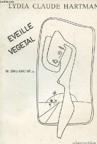 EVEILLE VEGETAL. LE DIEU SECRET. V. POEMES 1976-1977