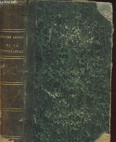 HISTOIRE ABREGEE DE LA LITTERATURE FRANCAISE A L'USAGE DES INSTITUTIONS ET DES AUTRES ETABLISSEMENTS D'INSTRUCTION PUBLIQUE. SECONDE EDITION