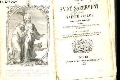 VISITES AU SAINT SACREMENT ET A LA SAINTE VIERGE SUIVIES DE PRATIQUES, D'ASPIRATIONS AFFECTUEUSES, DE MEDITATIONS ET DE PRIERES. NOUVELLE EDITION