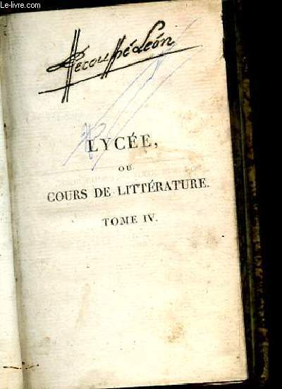 LYCEE OU COURS DE LITTERATURE ANCIENNE ET MODERNE. TROISIEME EDITION. TOME 4