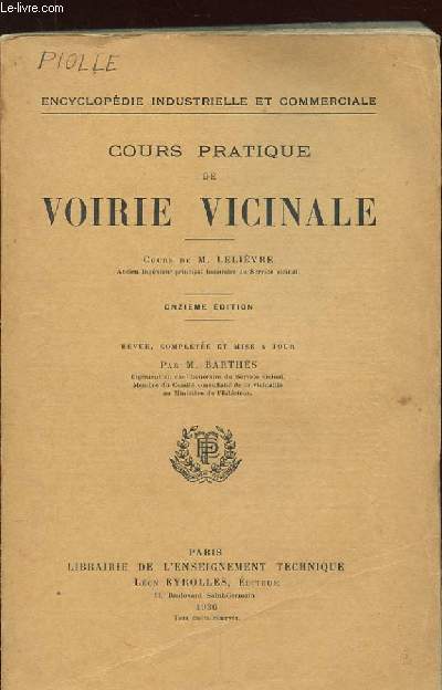 COURS PRATIQUE DE VOIRIE VICINALE. ONZIEME EDITION REVUE, COMPLETEE ET MISE A JOUR PAR M. BARTHES