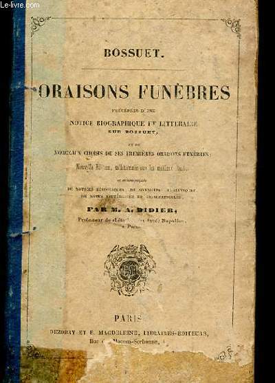 ORAISONS FUNEBRES PRECEDEES D'UNE NOTICE BIOGRAPHIQUE ET LITTERAIRE SUR BOSSUET D'UNE ANAMYSE ET DE FRAGMENTS DE SES PREMIERES ORAISONS FUNEBRES. NOUVELLE EDITION COLLATIONNEE SUR LES MEILLEURS TEXTES ET ACCOMPAGNEE DE NOTICES HISTORIQUES, DE SOMMAIRES...