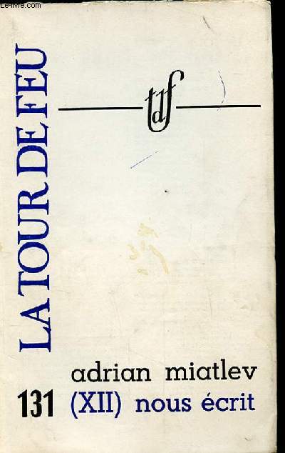 LA TOUR DE FEU N131. ADRIAN MIATLEV (XII) NOUS ECRIT
