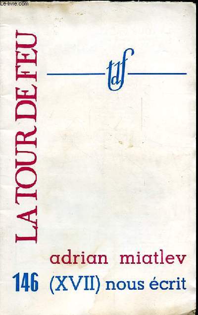 LA TOUR DE FEU N146. ADRIAN MIATLEV (XVII) NOUS ECRIT