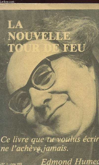 LA NOUVELLE TOUR DE FEU. N2. CE LIVRE QUE TU VOULUS ECRIRE NE L'ACHEVE JAMAIS..