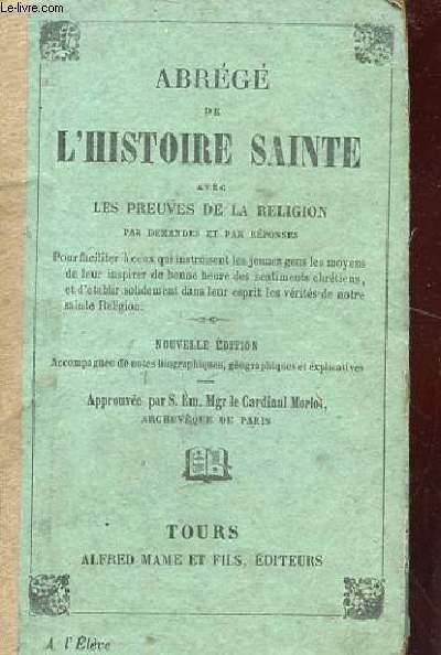 ABREGE DE L'HISTOIRE SAINTE AVEC LES PREUVES DE LA RELIGION PAR DEMANDES ET PAR REPONSES. NOUVELLE EDITION