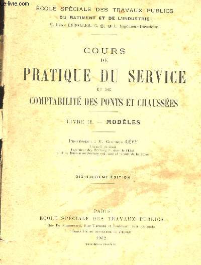 COURS DE PRATIQUE DU SERVICE ET DE COMPTABILITE DES PONTS ET CHAUSSEES. LIVRE 2. MODELES. 18 EME EDITION