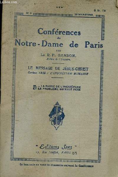 CONFERENCES DE NOTRE-DAME DE PARIS. N3. 15 MARS 1925. LE MESSAGE DE JESUS CHRIST. CAREME 1925: L'INQUIETUDE HUMAINE. III LA CAUSE DE L'INQUIETUDE ET LE PROBLEME QU'ELLE POSE.