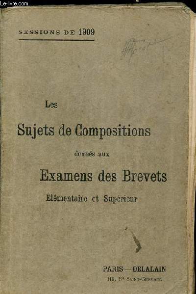 RECUEIL DES SUJETS DE COMPOSITIONS DONNES AUX EXAMENS DES BREVETS DE CAPACITE ELEMENTAIRE ET SUPERIEUR. SESSION DE 1909