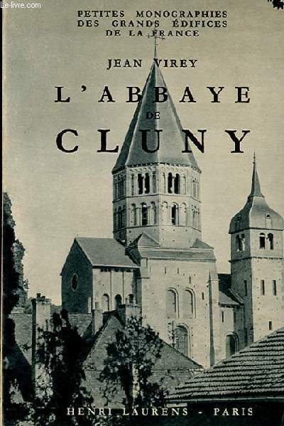 L'ABBAYE DE CLUNY. PETITES MONOGRAPHIES DES GRANDS EDIFICES DE LA FRANCE