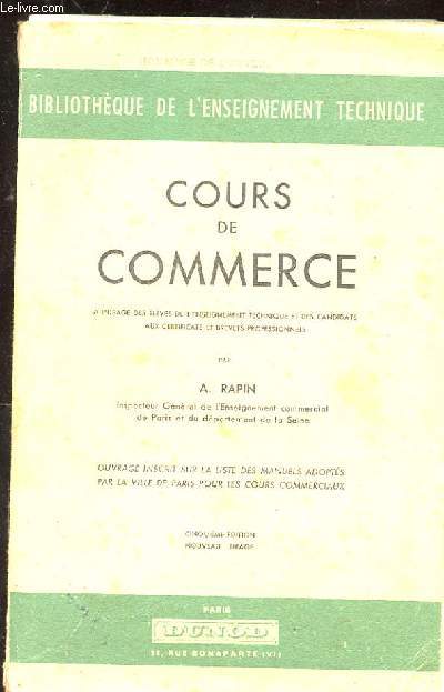 COURS DE COMMERCE A L'USAGE DES ELEVES DE L'ENSEIGNEMENT TECHNIQUE ET DES CANDIDATS AUX CERTIFICATS ET BREVETS PROFESSIONNELS. CINQUIEME EDITION. NOUVEAU TIRAGE.