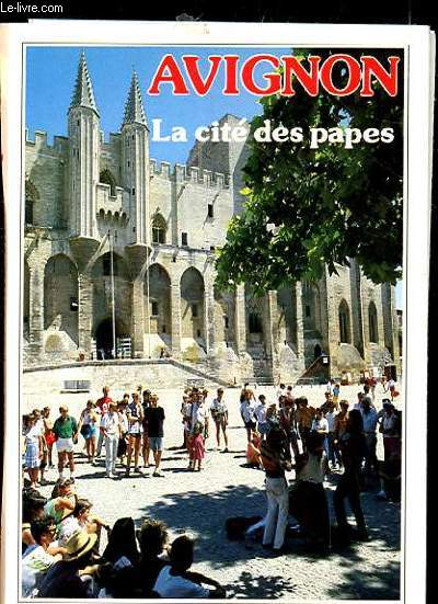 AVIGNON. LA CITE DES PAPES.