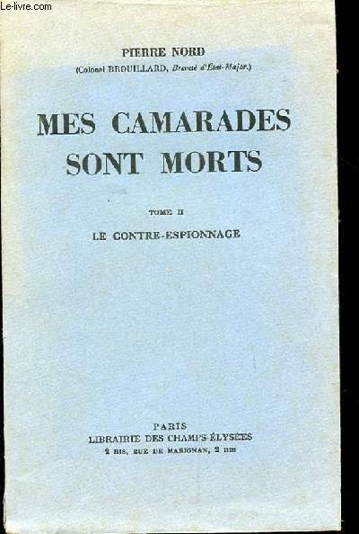 MES CAMARADES SONT MORTS. TOME 2. LE CONTRE ESPIONNAGE