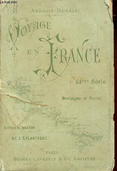 VOYAGE EN FRANCE. 51 EME SERIE. BRETAGNE (4EME PARTIE) LITTORAL BRETON DE L'ATLANTIQUE. COTE DE LA LOIRE-INFERIEURE, DU MORBIHAN ET DU FINISTERE.