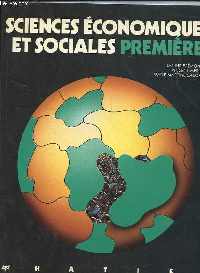 SCIENCES ECONOMIQUES ET SOCIALES. CLASSE DE PREMIERE. COLLECTION JANINE BREMOND