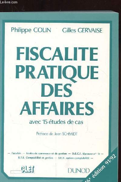 FISCALITE PRATIQUE DES AFFAIRES AVEC 15 ETUDES DE CAS. 16 EME EDITION AVEC UN PETIT FASCICULE DE MISE A JOUR.