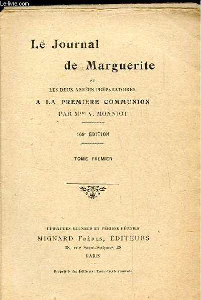 LE JOURNAL DE MARGUERITE OU LES DEUX ANNEES PREPARATOIRES A LA PREMIERE COMMUNION. 169 EME EDITION. TOME PREMIER