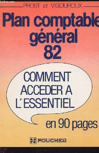 PLAN COMPTABLE GENERAL 82. COMMENT ACCEDER A L'ESSENTIEL EN 90 PAGES
