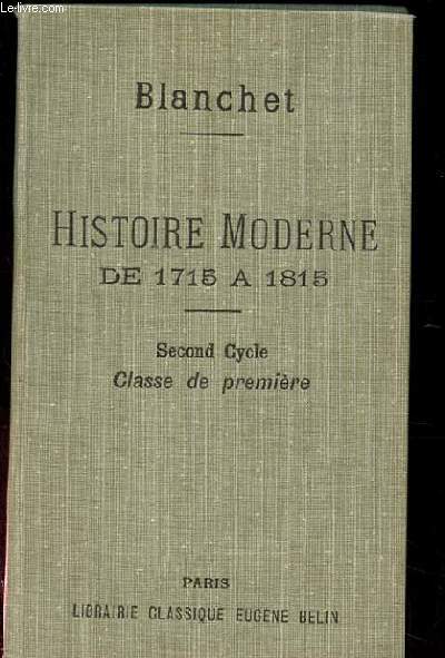 HISTOIRE MODERNE DE 1715 A 1815. SOMMAIRES. RECITS. LECTURES. SECOND CYCLE. CLASSE DE PREMIERE