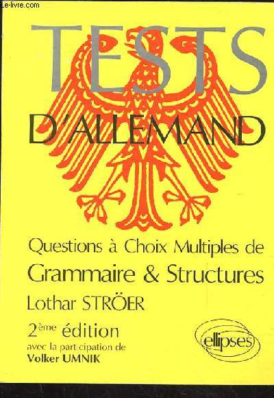 TESTS D'ALLEMAND. QUESTIONS A CHOIX MULTIPLES DE GRAMMAIRE ET STRUCTURES. 2EME EDITION REVUE ET CORRIGEE