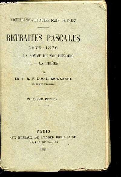 RETRAITES PASCALES. 1875-1876. 1 LA SOMME DE NOS DEVOIRS. 2 LA PRIERE. 3EME EDITION