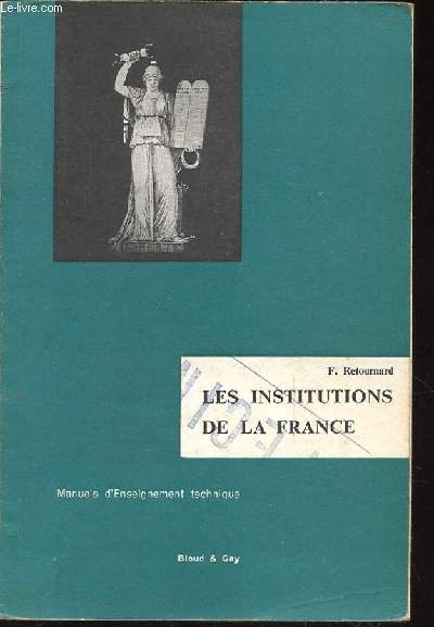 LES INSTITUTIONS DE LA FRANCE. MANUELS D'ENSEIGNEMENT TECHNIQUE