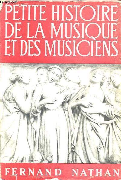 PETITE HISTOIRE DE L'ART ET DES ARTISTES. LA MUSIQUE ET LES MUSICIENS.