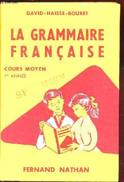 LA GRAMMAIRE FRANCAISE. COURS MOYEN 1ERE ANNEE. LA GRAMMAIRE ET LA LANGUE. LA GRAMMAIRE ET L'ORTHOGRAPHE. LA GRAMMAIRE ET LE FRANCAIS