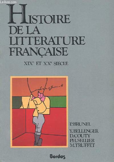 HISTOIRE DE LA LITTERATURE FRANCAISE. XIX EME ET XX EME SIECLE.