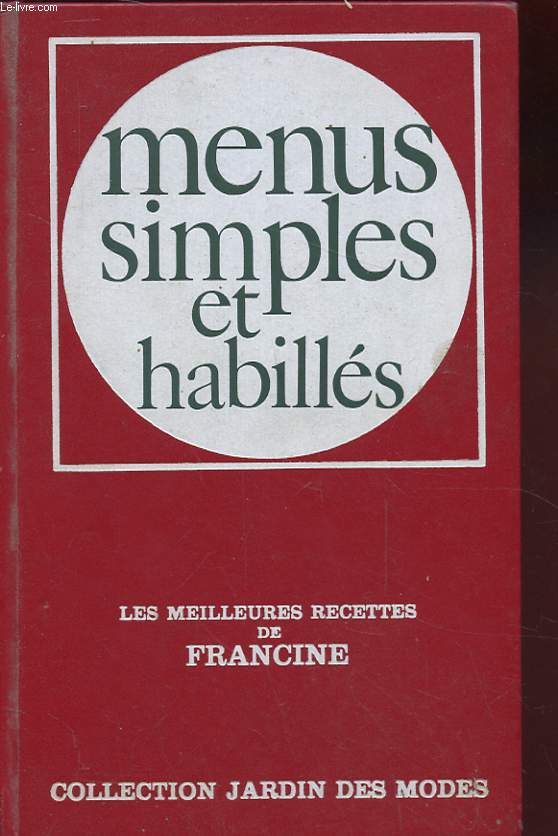 MENUS SIMPLES ET HABILLES. LES MEILLEURES RECETTES DE FRANCINE