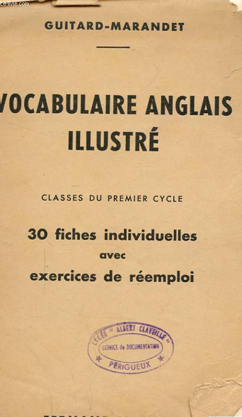 VOCABULAIRE ANGLAIS ILLUSTRE. CLASSES DU PREMIER CYCLE. 30 FICHES INDIVIDUELLES AVEC EXERCICES DE REEMPLOI