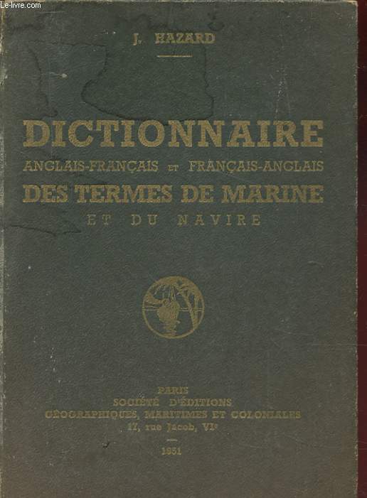 DICTIONNAIRE ANGLAIS-FRANCAIS ET FRANCAIS-ANGLAIS DES TERMES DE MARINE ET DU NAVIRE ( PONT ET MACHINE )