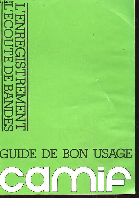 GUIDE DU BON USAGE. L'ENREGISTREMENT. L'ECOUTE DE BANDES