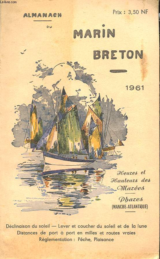 ALMANACH DU MARIN BRETON. 1961. HEURES ET HAUTEURS DES MAREES. PHARES. DECLINAISON DU SOLEIL. LEVER ET COUCHER DU SOLEIL ET DE LA LUNE. DISTANCES DE PORT A PORT EN MILLES ET ROUTES VRAIES. REGLEMENTATION: PECHE, PLAISANCE