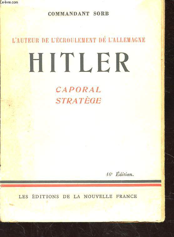 HITLER. CAPORAL STRATEGE.