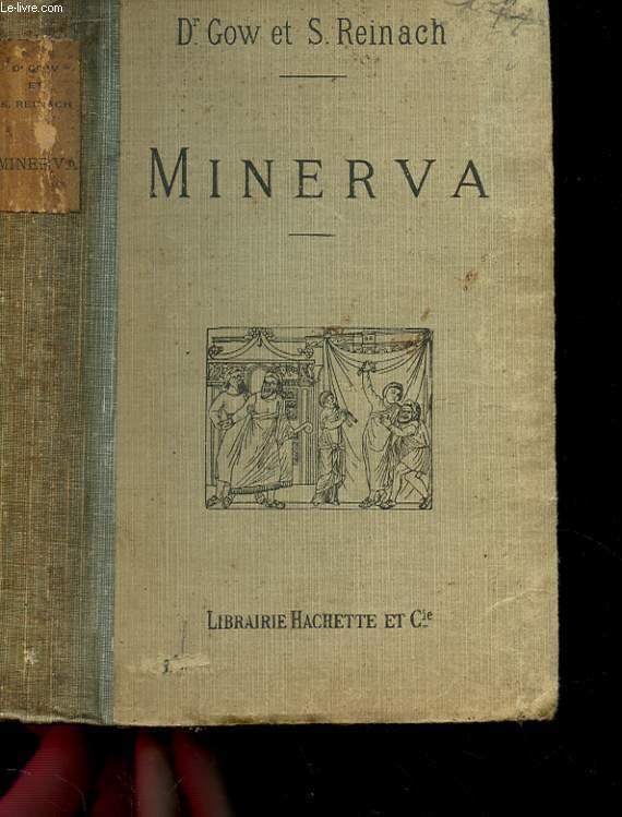 MINERVA. INTRODUCTION A L'ETUDE DES CLASSIQUES SCOLAIRES GRECS ET LATINS.