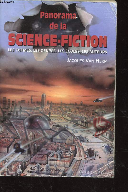 PANORAMA DE LA SCIENCE-FICTION. LES THEMES, LES GENRES, LES ECOLES, LES AUTEURS.