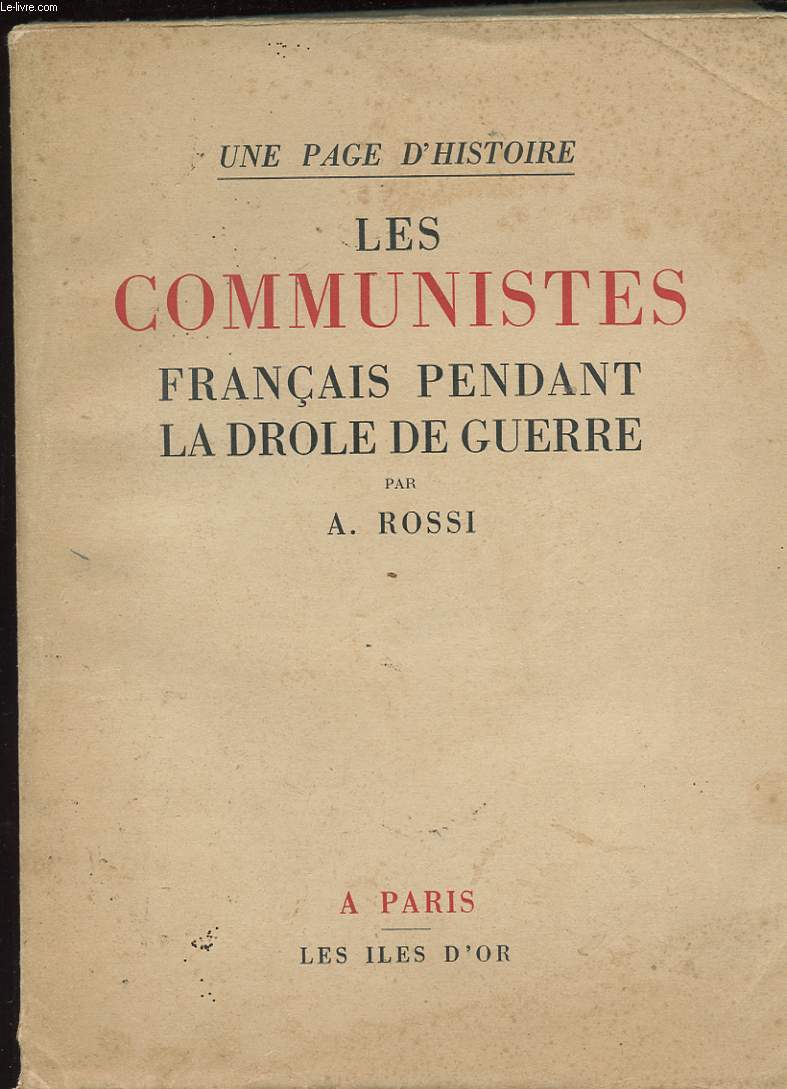 LES COMMUNISTES FRANCAIS PENDANT LA DROLE DE GUERRE. UNE PAGE D'HISTOIRE