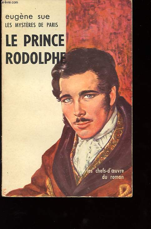 LES MYSTERES DE PARIS. LE PRINCE RODOLPHE