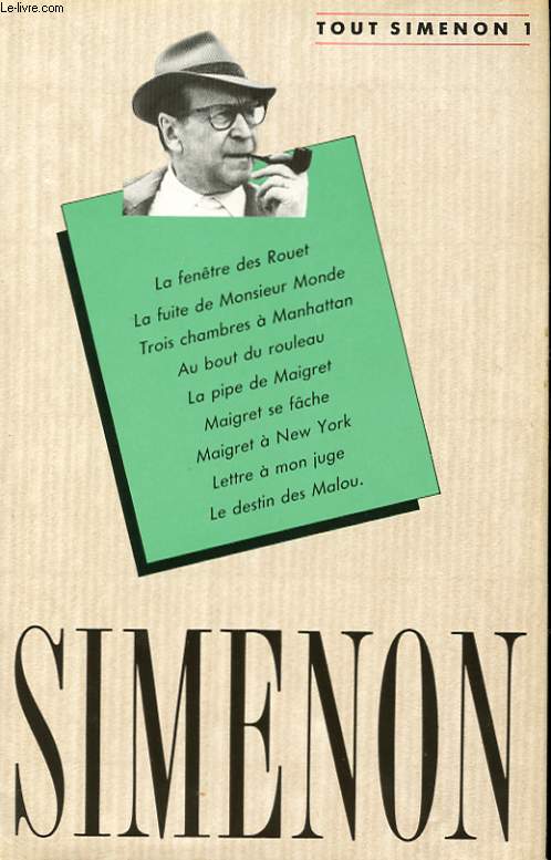 OEUVRE ROMANESQUE N1. LA FENETRE DES ROUET. LA FUITE DE MONSIEUR MONDE. TROIS CHAMBRES A MANHATTAN. AU BOUT DU ROULEAU. LA PIPE DE MAIGRET/ MAIGRET SE FACHE. MAIGRET A NEW YORK. LETTRE A MON JUGE. LE DESTIN DES MALOU