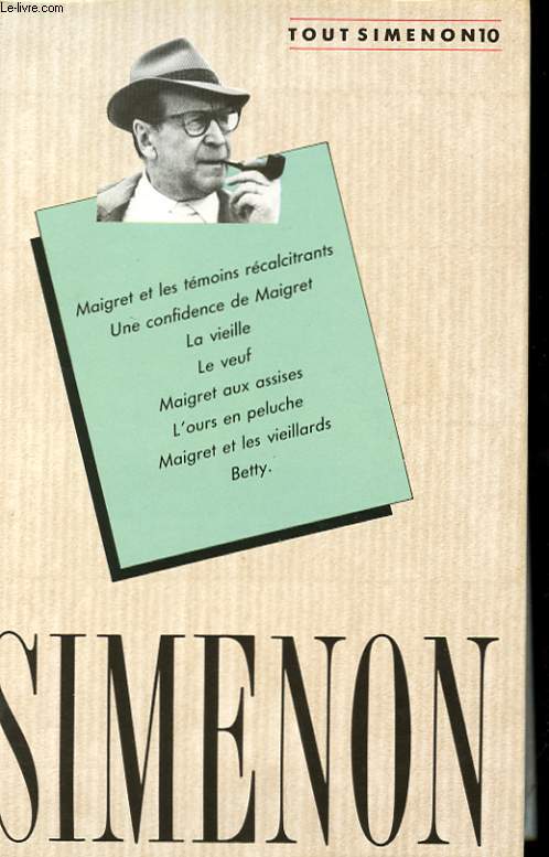 OEUVRE ROMANESQUE N10. MAIGRET ET LES TEMOINS RECALCITRANTS. UNE CONFIDENCE DE MAIGRET. LA VIEILLE. LE VEUF. MAIGRET AUX ASSISES. L'OURS EN PELUCHE. MAIGRET ET LES VIEILLARDS. BETTY