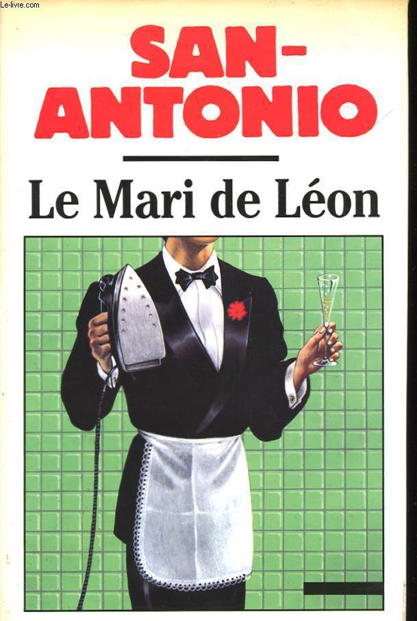 LE MARI DE LEON. CHRONIQUE D'UNE AMITIE AVANCEE. ROMAN