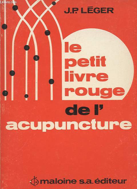 LE PETIT LIVRE ROUGE DE L'ACUPUNCTURE. CONSULTAIRE DES POINTS DE COMMANDE DES MERIDIENS ET DES REGLES DE LA CIRCULATION DE L'ENERGIE