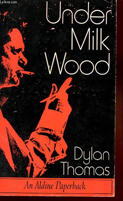 UNDER MILK WOOD. A PLAY FOR VOICES