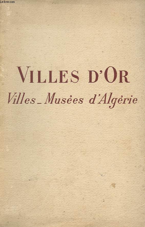 VILLES D'OR. VILLES-MUSEES D'ALGERIE