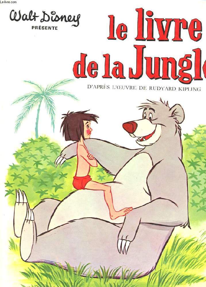 LE LIVRE DE LA JUNGLE. D'APRES L'OEUVRE DE RUDYARD KIPLING